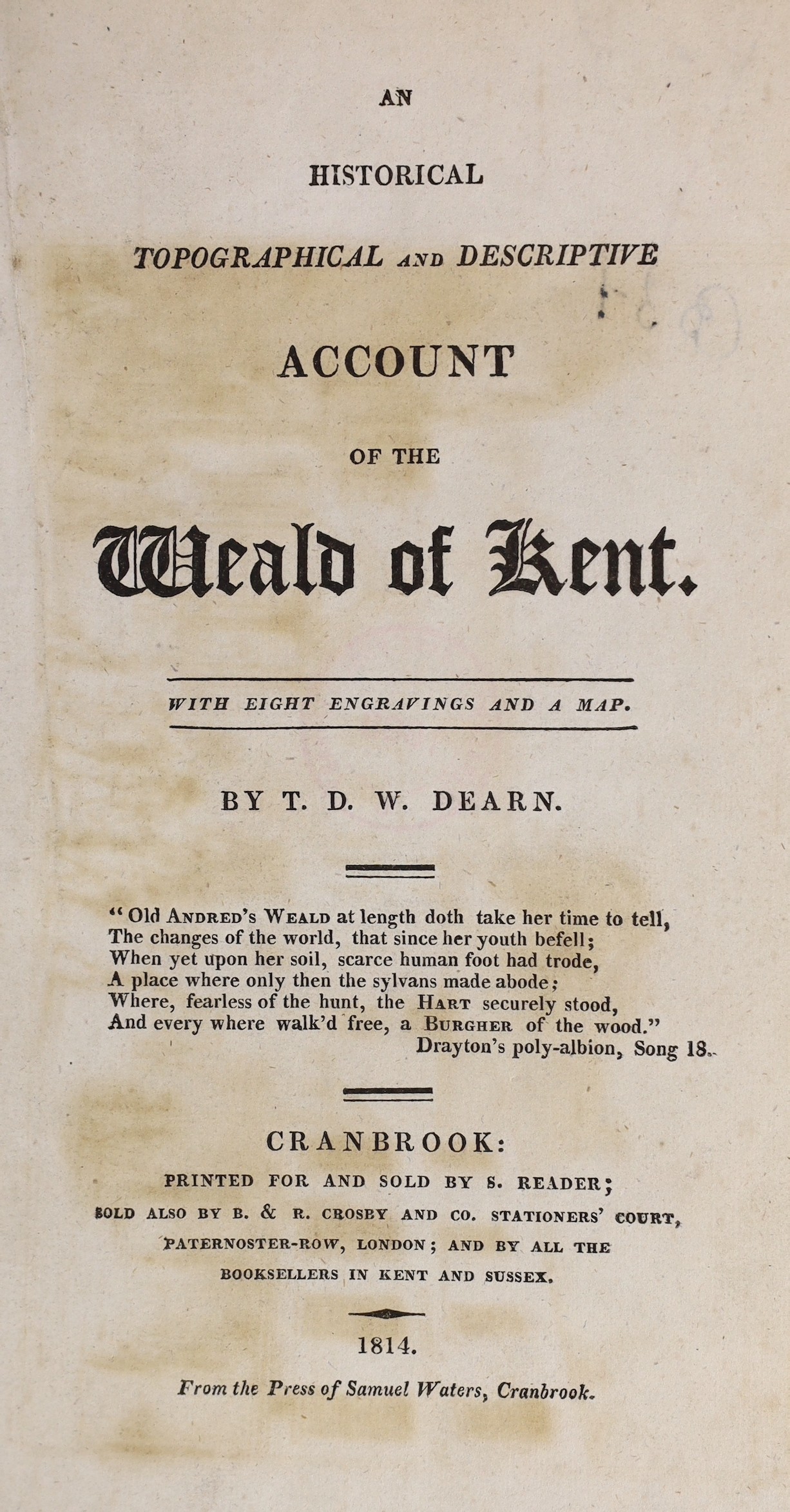 KENT: Dearn, T.D.W. - An Historical, Topographical and Descriptive Account of the Weald of Kent ... 8 plates and a map, subscribers list; library half morocco and cloth. Cranbrook: printed for and sold by S. Reader ... 1